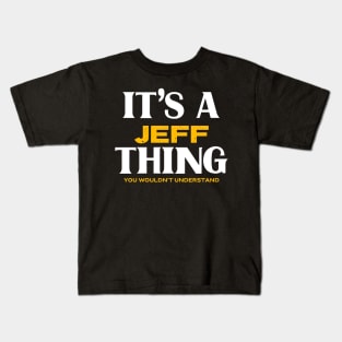 It's a Jeff Thing You Wouldn't Understand Kids T-Shirt